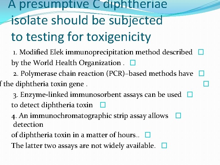 A presumptive C diphtheriae isolate should be subjected to testing for toxigenicity 1. Modified