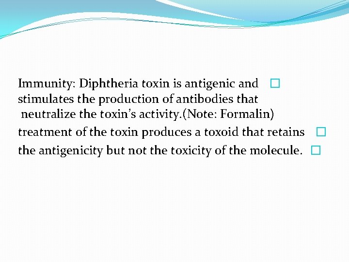 Immunity: Diphtheria toxin is antigenic and � stimulates the production of antibodies that neutralize
