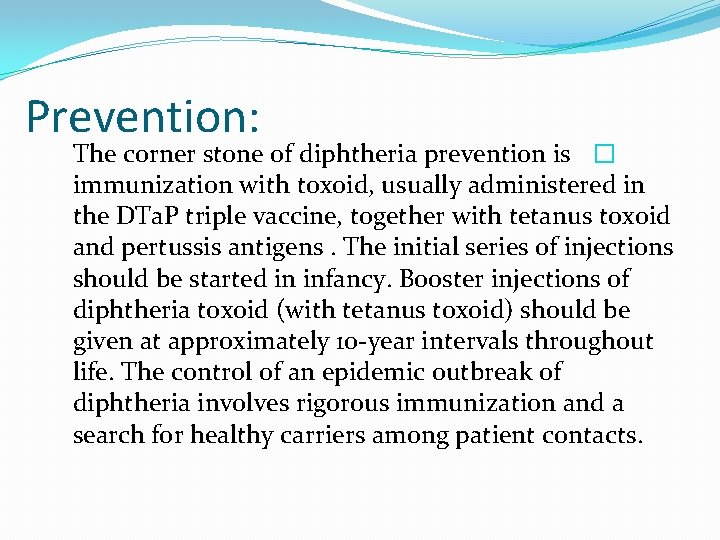 Prevention: The corner stone of diphtheria prevention is � immunization with toxoid, usually administered