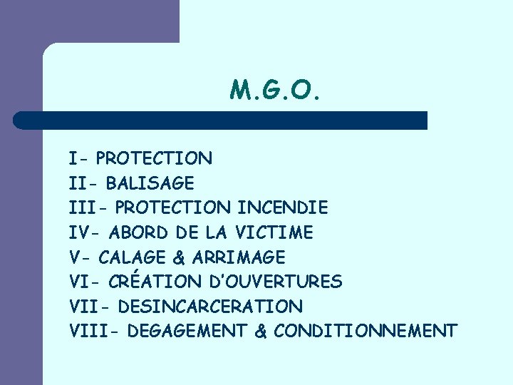 M. G. O. I- PROTECTION II- BALISAGE III- PROTECTION INCENDIE IV- ABORD DE LA