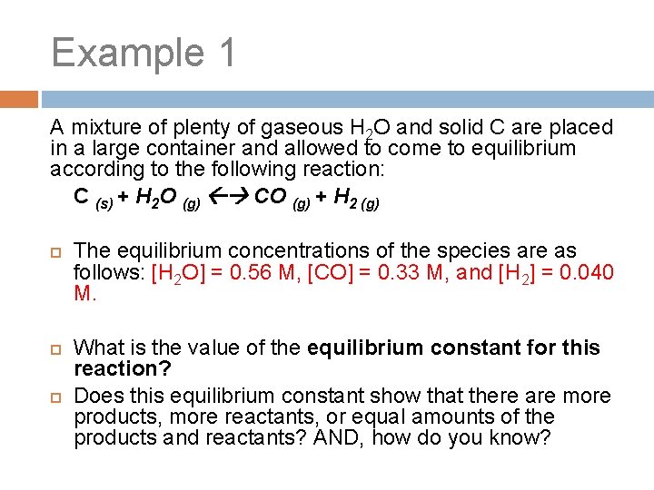 Example 1 A mixture of plenty of gaseous H 2 O and solid C