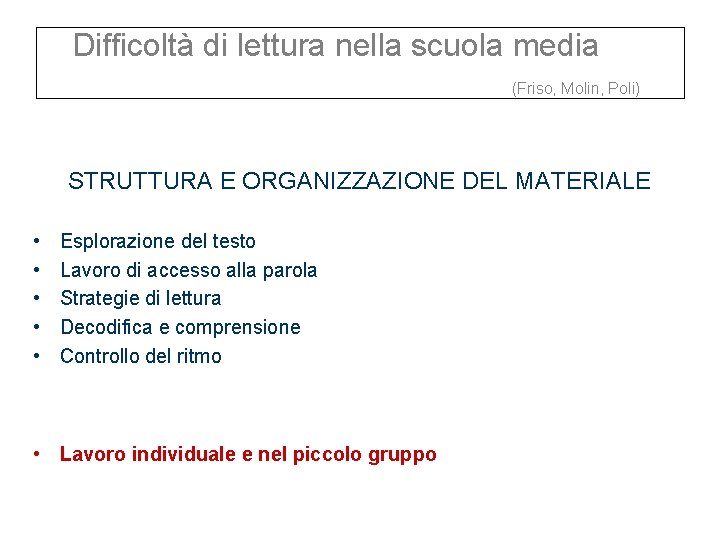 Difficoltà di lettura nella scuola media (Friso, Molin, Poli) STRUTTURA E ORGANIZZAZIONE DEL MATERIALE