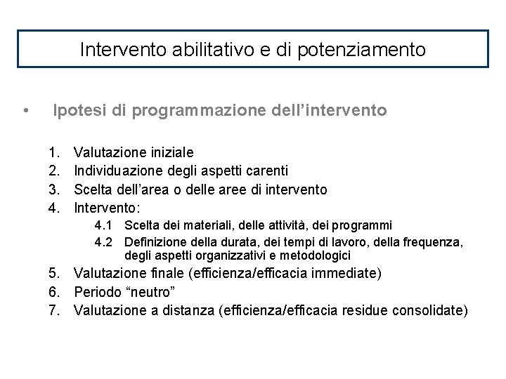 Intervento abilitativo e di potenziamento • Ipotesi di programmazione dell’intervento 1. 2. 3. 4.