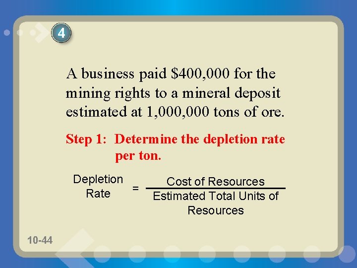 4 A business paid $400, 000 for the mining rights to a mineral deposit