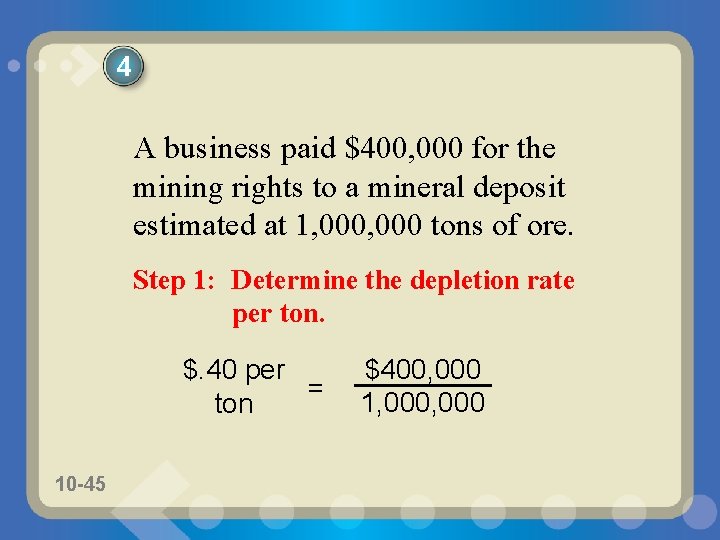 4 A business paid $400, 000 for the mining rights to a mineral deposit