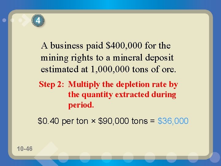 4 A business paid $400, 000 for the mining rights to a mineral deposit