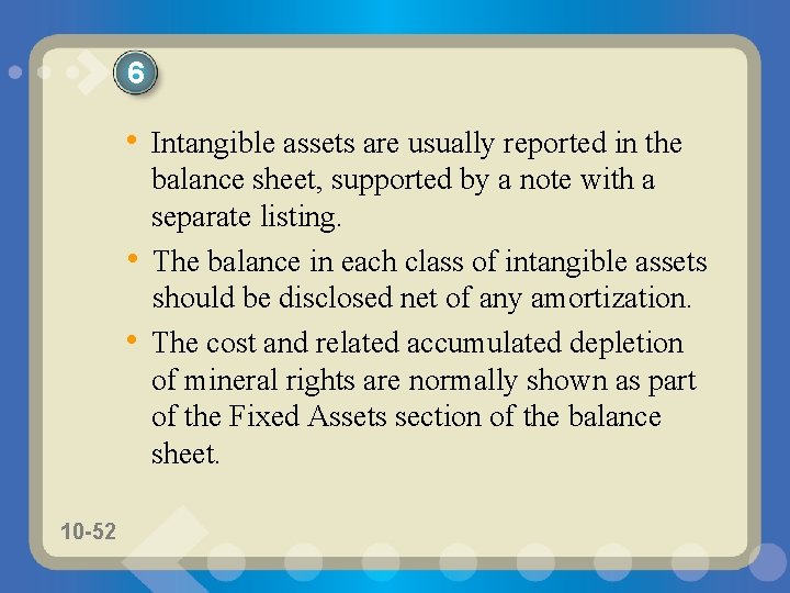 6 • Intangible assets are usually reported in the • • 10 -52 balance