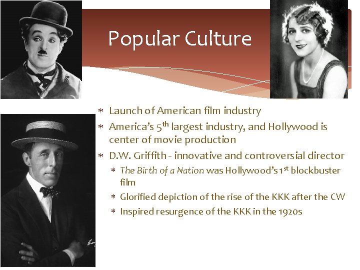 Popular Culture Launch of American film industry America’s 5 th largest industry, and Hollywood