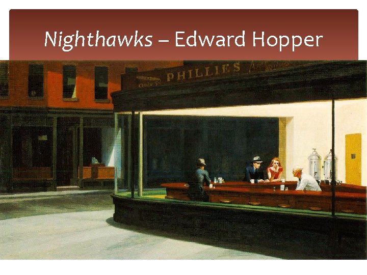 Nighthawks – Edward Hopper 