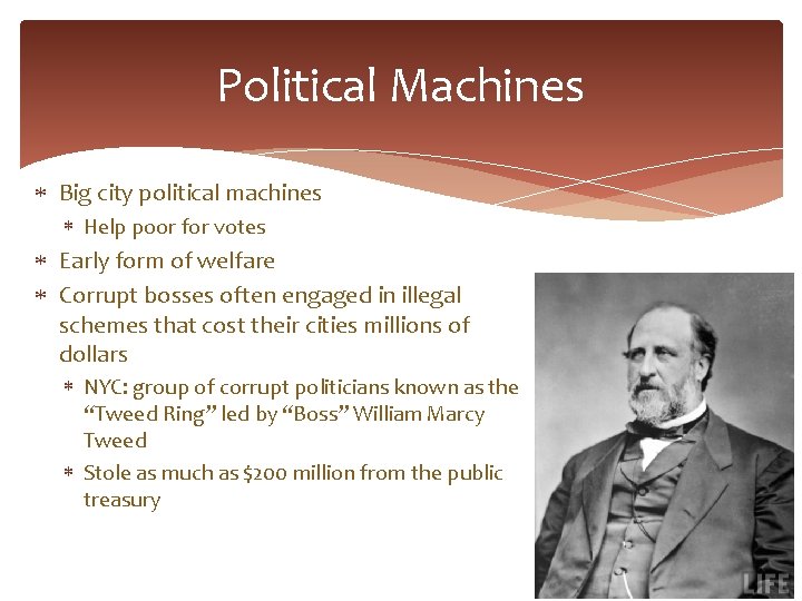 Political Machines Big city political machines Help poor for votes Early form of welfare