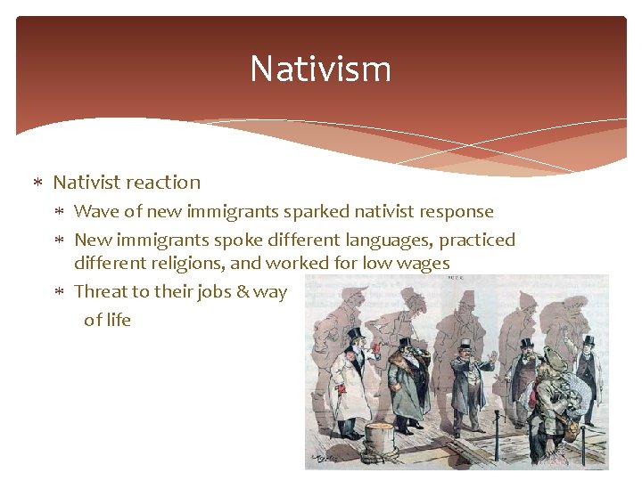 Nativism Nativist reaction Wave of new immigrants sparked nativist response New immigrants spoke different
