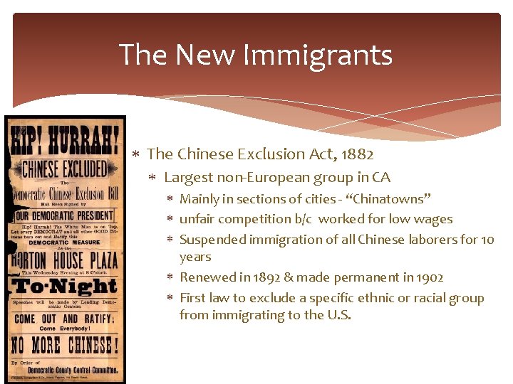 The New Immigrants The Chinese Exclusion Act, 1882 Largest non-European group in CA Mainly