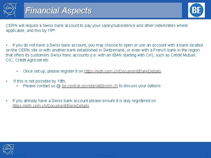 Financial Aspects CERN will require a Swiss bank account to pay your salary/subsistence and