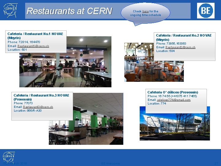 Restaurants at CERN Cafeteria / Restaurant No. 1 NOVAE (Meyrin) Phone: 72814, 164470 Email: