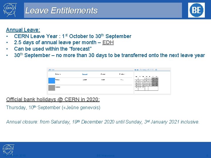 Leave Entitlements Annual Leave: • CERN Leave Year : 1 st October to 30