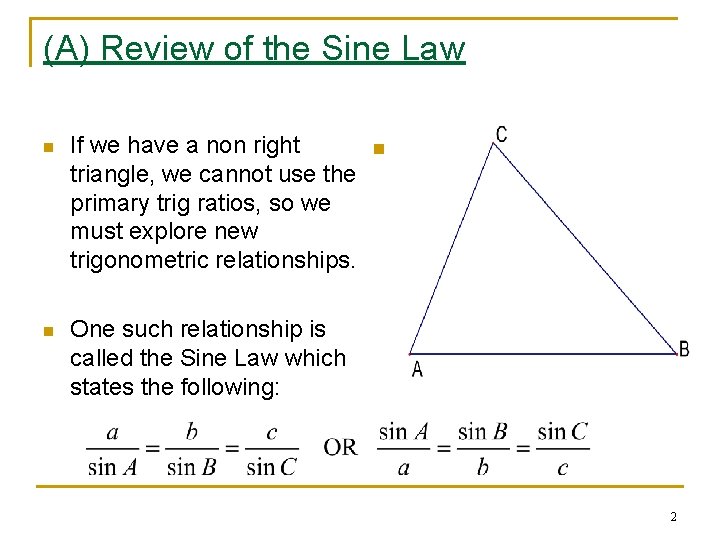 (A) Review of the Sine Law n If we have a non right triangle,