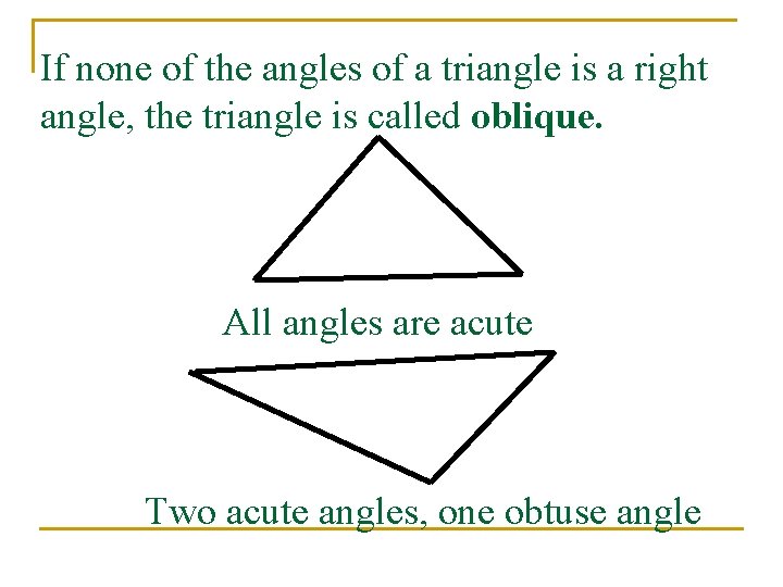 If none of the angles of a triangle is a right angle, the triangle