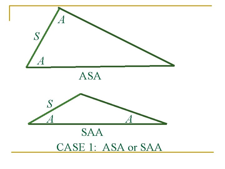 A S A ASA S A A SAA CASE 1: ASA or SAA 