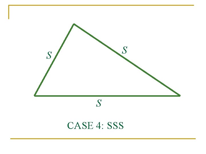 S S S CASE 4: SSS 