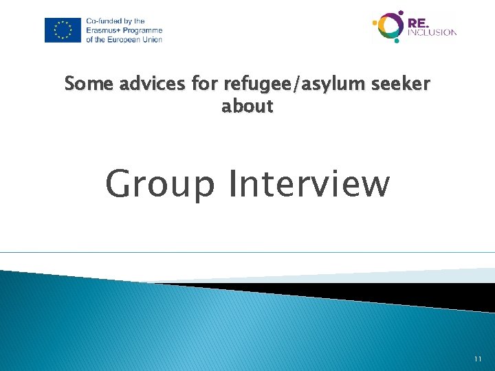 Some advices for refugee/asylum seeker about Group Interview 11 