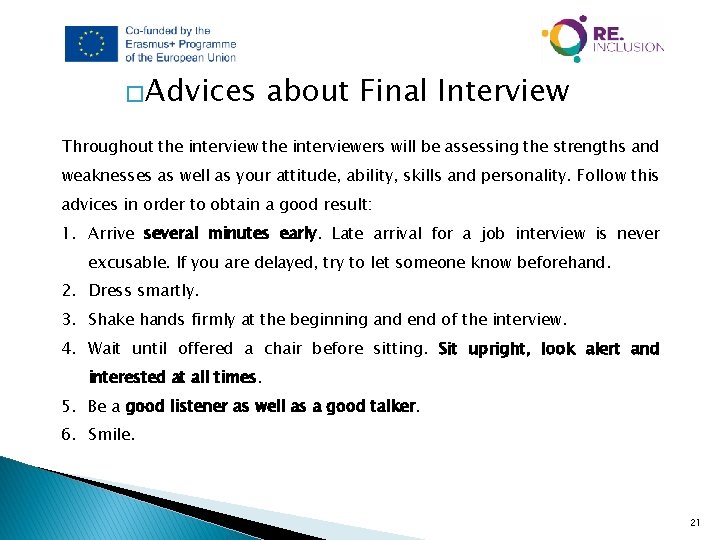 �Advices about Final Interview Throughout the interviewers will be assessing the strengths and weaknesses