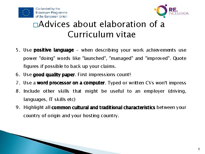 �Advices about elaboration of a Curriculum vitae 5. Use positive language - when describing