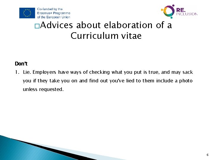 �Advices about elaboration of a Curriculum vitae Don’t 1. Lie. Employers have ways of