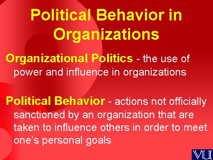 Political Behavior in Organizations Organizational Politics - the use of power and influence in