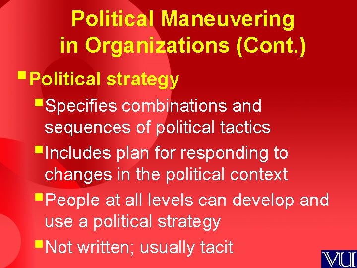 Political Maneuvering in Organizations (Cont. ) § Political strategy §Specifies combinations and sequences of
