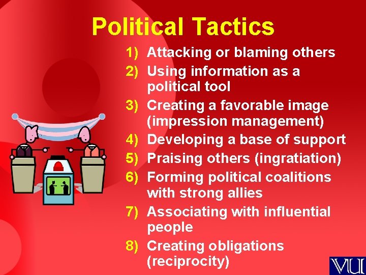 Political Tactics 1) Attacking or blaming others 2) Using information as a political tool