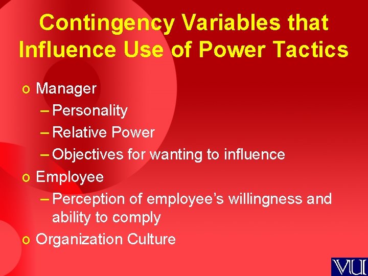 Contingency Variables that Influence Use of Power Tactics o Manager – Personality – Relative