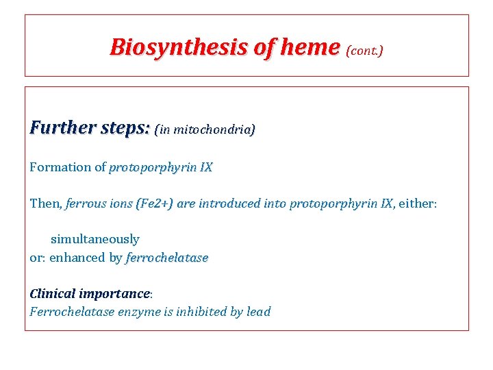 Biosynthesis of heme (cont. ) Further steps: (in mitochondria) Formation of protoporphyrin IX Then,