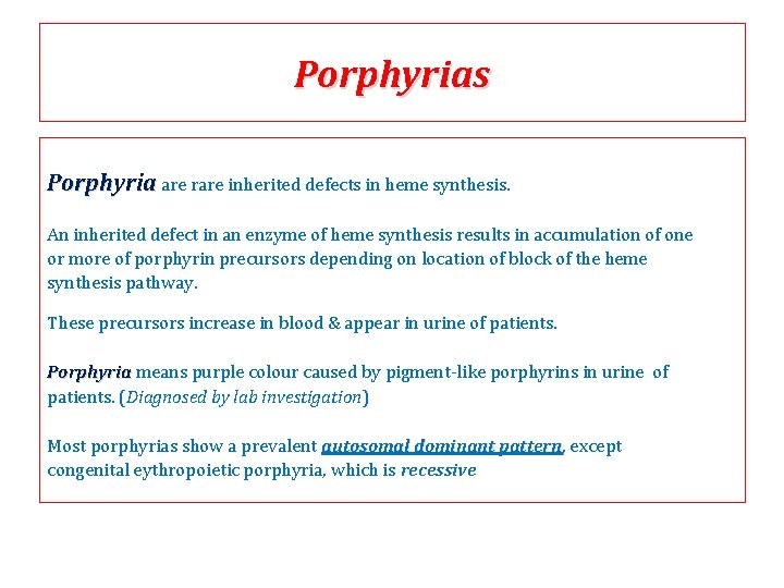 Porphyrias Porphyria are rare inherited defects in heme synthesis. An inherited defect in an