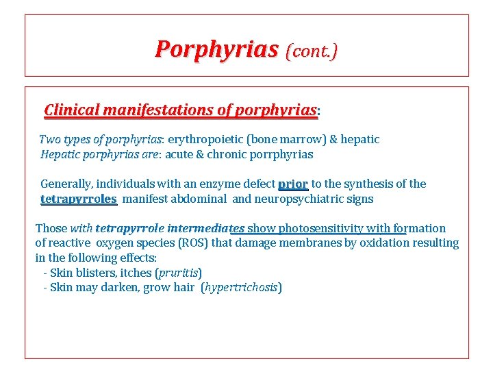 Porphyrias (cont. ) Clinical manifestations of porphyrias: porphyrias Two types of porphyrias: porphyrias erythropoietic