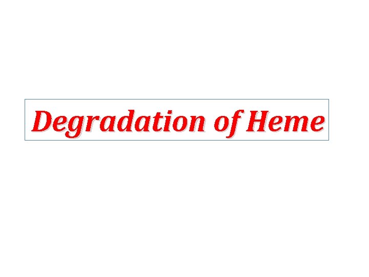 Degradation of Heme 