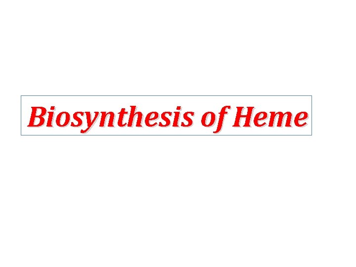 Biosynthesis of Heme 