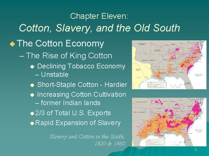 Chapter Eleven: Cotton, Slavery, and the Old South u The Cotton Economy – The