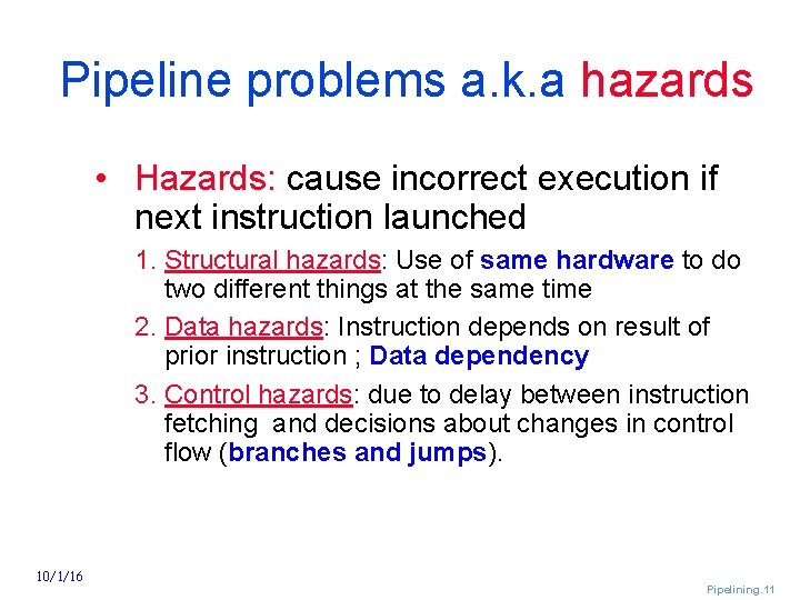 Pipeline problems a. k. a hazards • Hazards: cause incorrect execution if next instruction