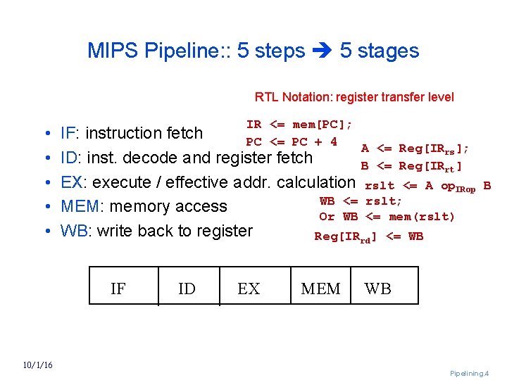 MIPS Pipeline: : 5 steps 5 stages RTL Notation: register transfer level • •