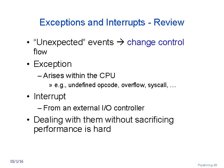 Exceptions and Interrupts Review • “Unexpected” events change control flow • Exception – Arises