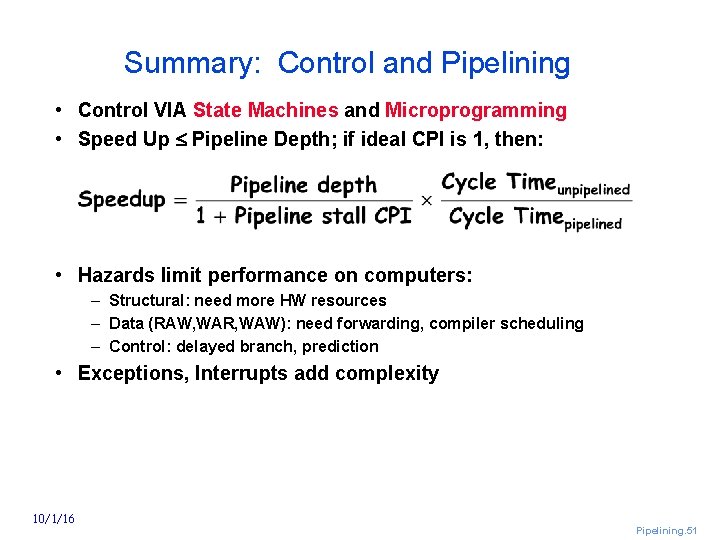 Summary: Control and Pipelining • Control VIA State Machines and Microprogramming • Speed Up