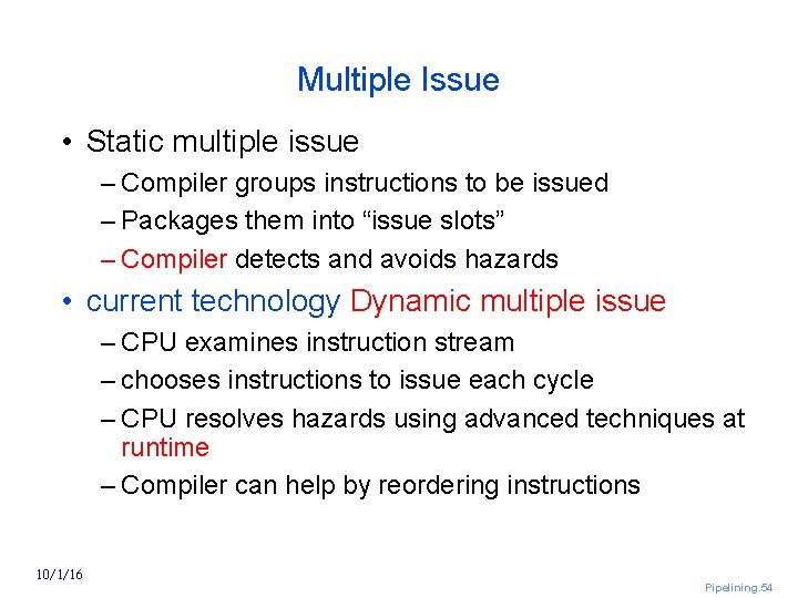 Multiple Issue • Static multiple issue – Compiler groups instructions to be issued –