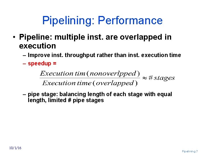 Pipelining: Performance • Pipeline: multiple inst. are overlapped in execution – Improve inst. throughput
