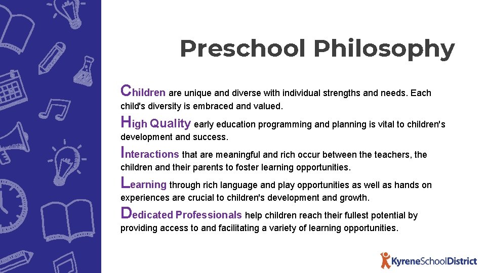 Preschool Philosophy Children are unique and diverse with individual strengths and needs. Each child's