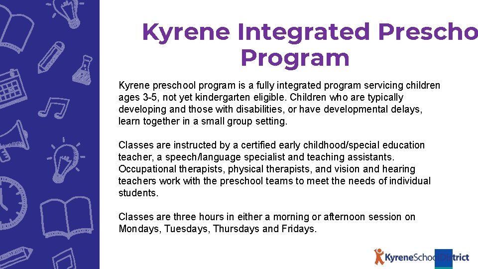 Kyrene Integrated Prescho Program Kyrene preschool program is a fully integrated program servicing children