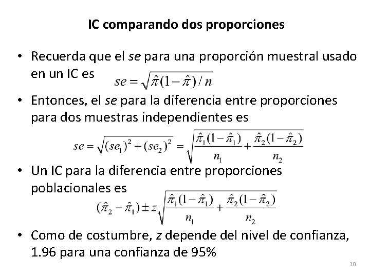 IC comparando dos proporciones • Recuerda que el se para una proporción muestral usado