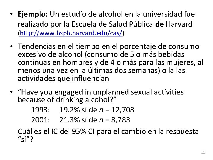  • Ejemplo: Un estudio de alcohol en la universidad fue realizado por la