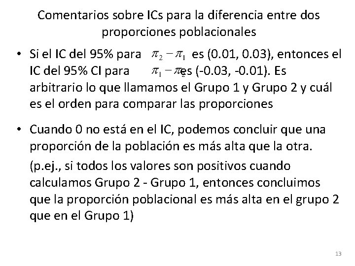 Comentarios sobre ICs para la diferencia entre dos proporciones poblacionales • Si el IC