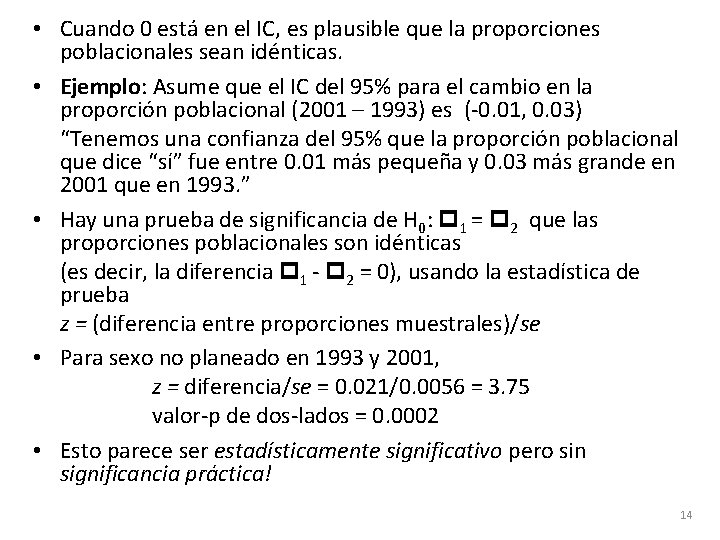  • Cuando 0 está en el IC, es plausible que la proporciones poblacionales