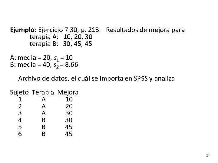 Ejemplo: Ejercicio 7. 30, p. 213. Resultados de mejora para terapia A: 10, 20,